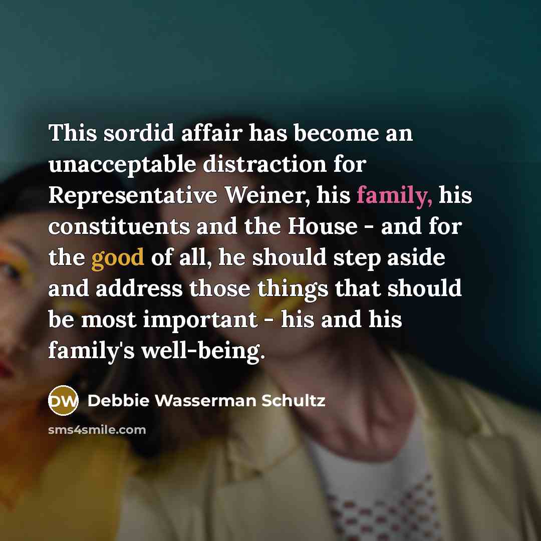 “This sordid affair has become an unacceptable distraction for Representative…” quote by Debbie Wasserman Schultz