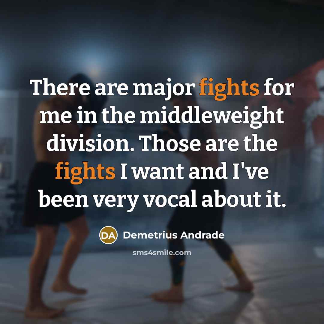 “There are major fights for me in the middleweight division.…” quote by Demetrius Andrade
