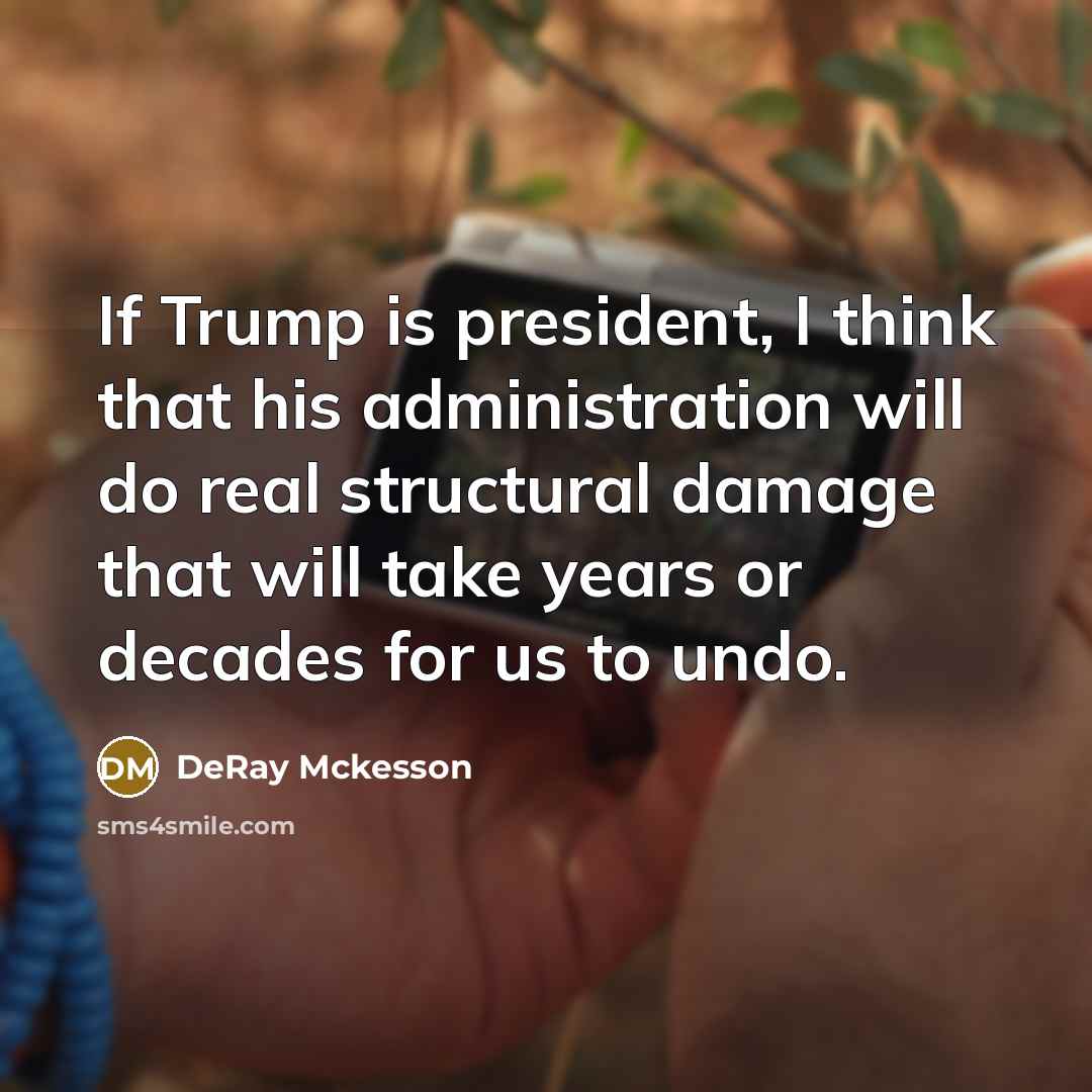 “If Trump is president, I think that his administration will…” quote by DeRay Mckesson