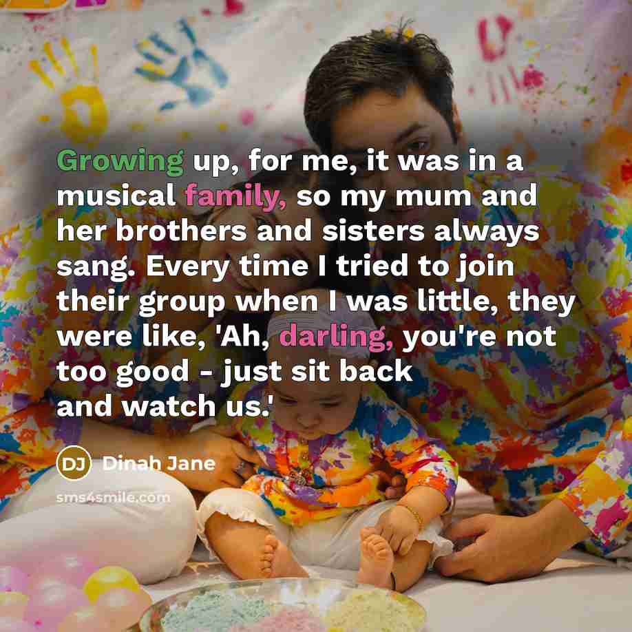 “Growing up, for me, it was in a musical family,…” quote by Dinah Jane