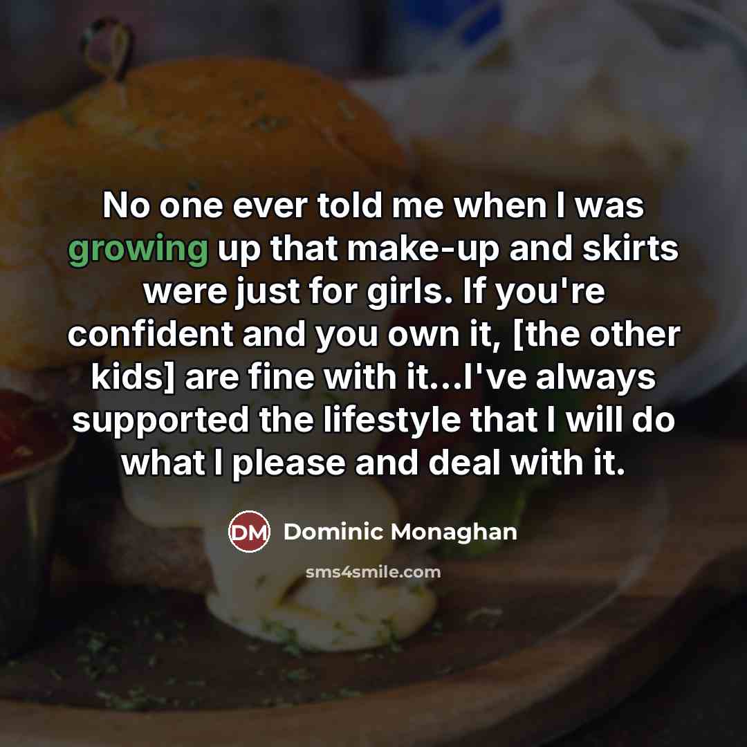 “No one ever told me when I was growing up…” quote by Dominic Monaghan
