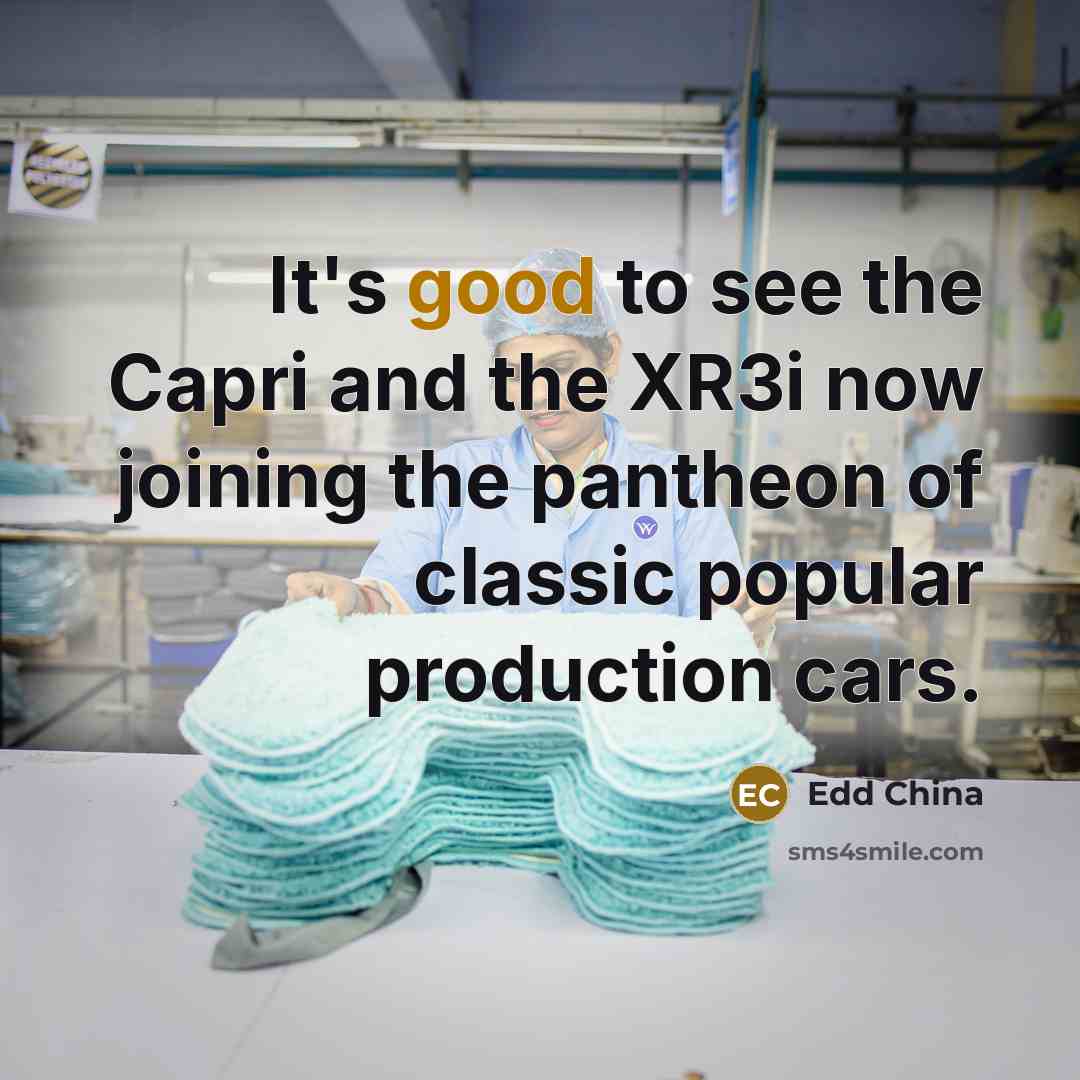 “It's good to see the Capri and the XR3i now…” quote by Edd China