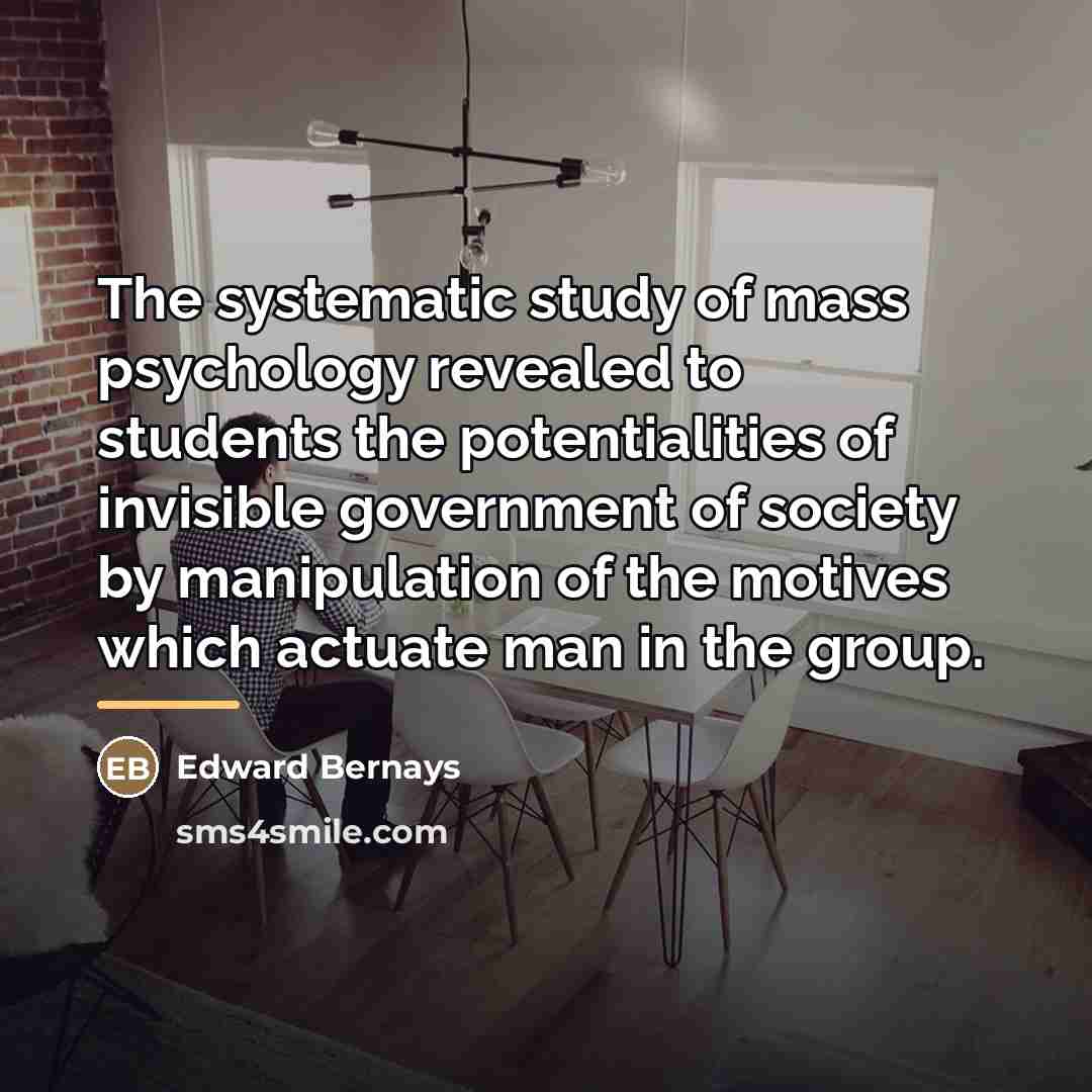 “The systematic study of mass psychology revealed to students the…” quote by Edward Bernays