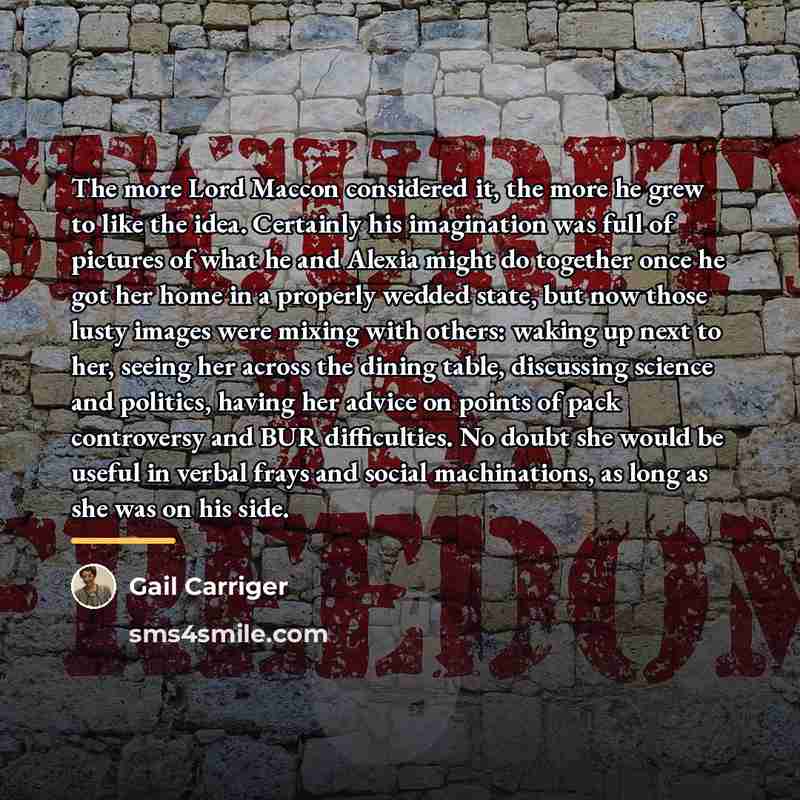 “The more Lord Maccon considered it, the more he grew…” quote by Gail Carriger