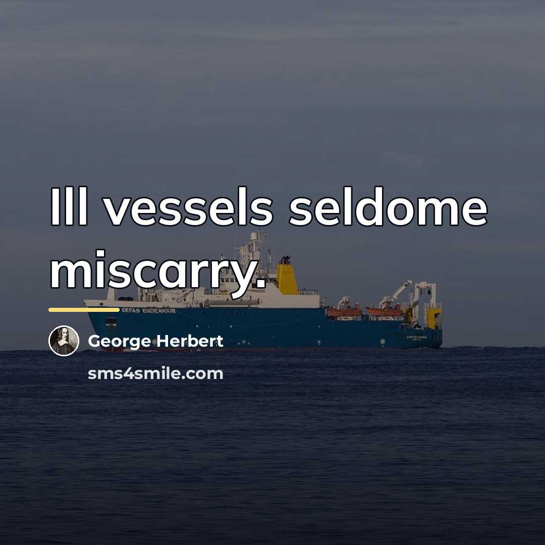 “Ill vessels seldome miscarry.…” quote by George Herbert