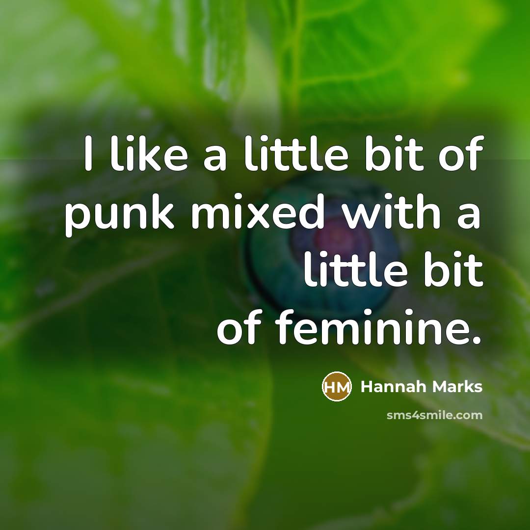 “I like a little bit of punk mixed with a…” quote by Hannah Marks