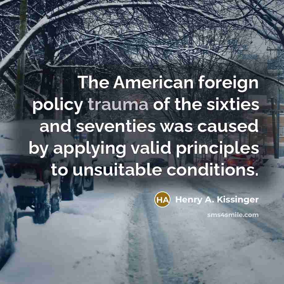 “The American foreign policy trauma of the sixties and seventies…” quote by Henry A. Kissinger