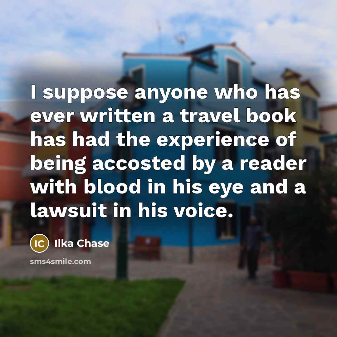 “I suppose anyone who has ever written a travel book…” quote by Ilka Chase