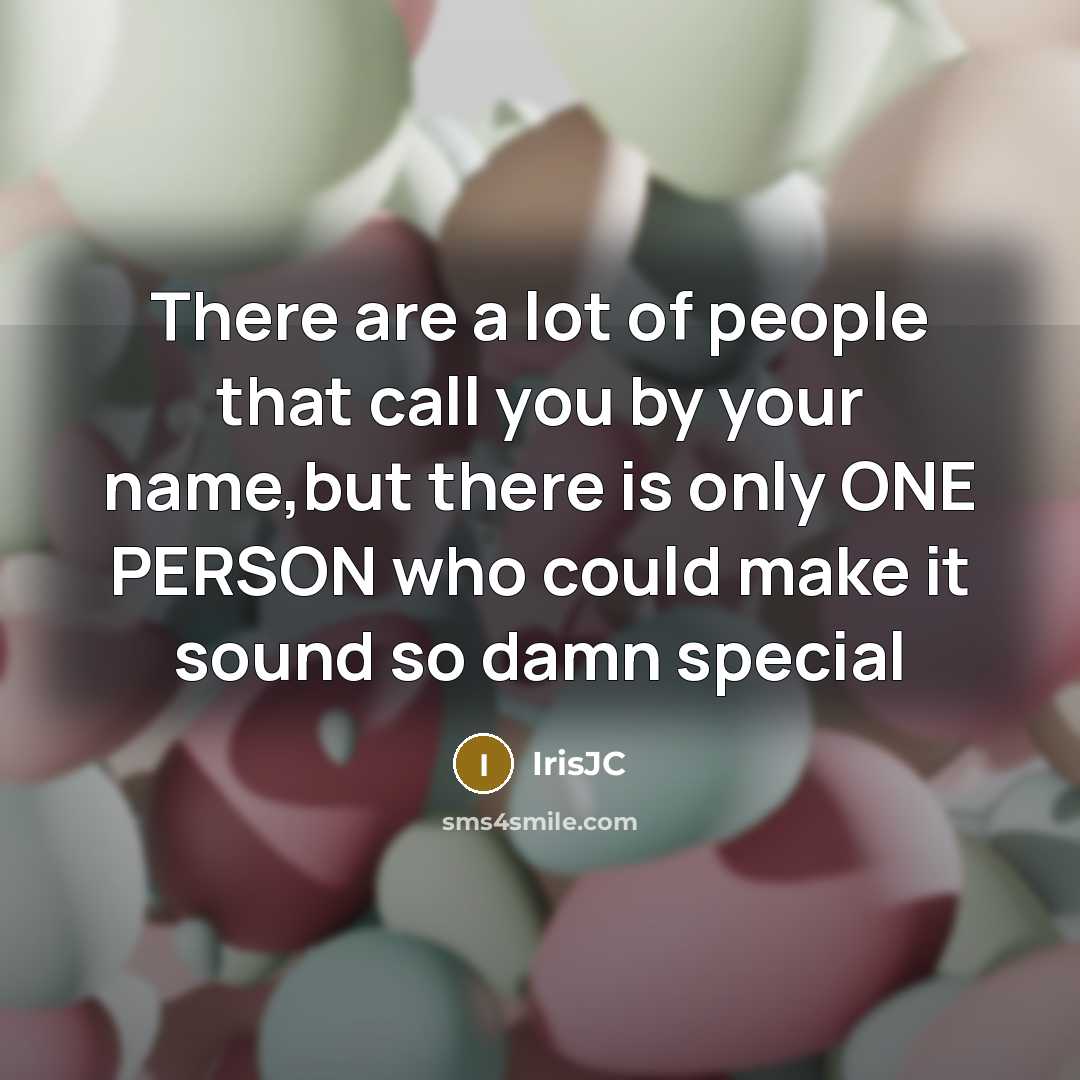 “There are a lot of people that call you by…” quote by IrisJC