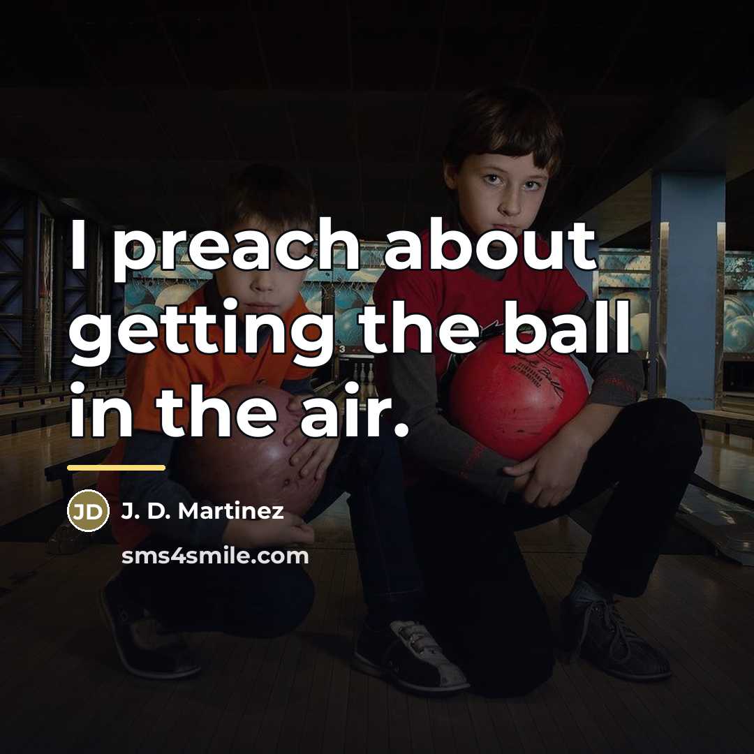 “I preach about getting the ball in the air.…” quote by J. D. Martinez