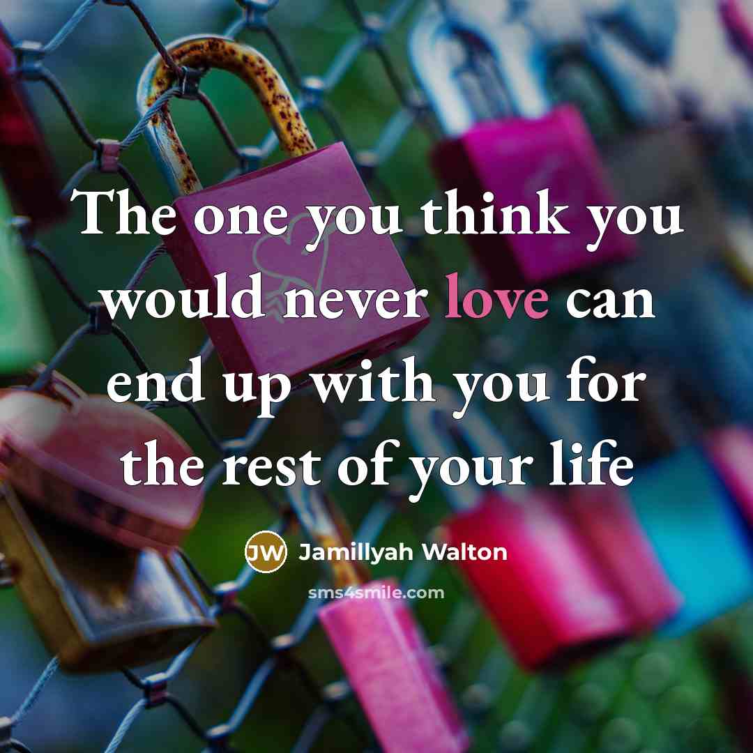 “The one you think you would never love can end…” quote by Jamillyah Walton