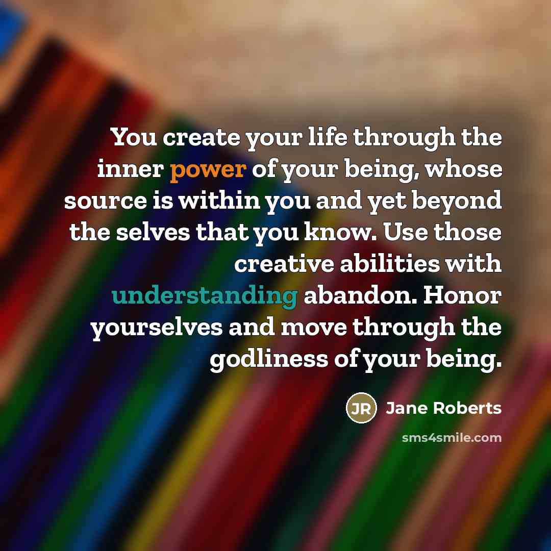 “You create your life through the inner power of your…” quote by Jane Roberts