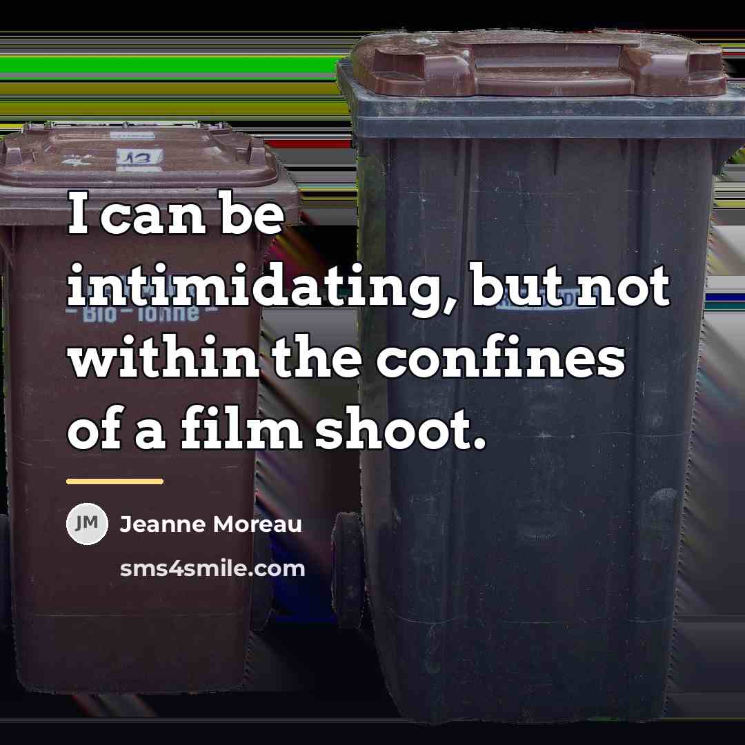 “I can be intimidating, but not within the confines of…” quote by Jeanne Moreau