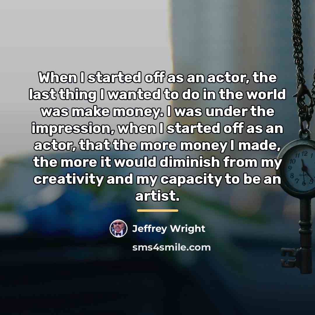 “When I started off as an actor, the last thing…” quote by Jeffrey Wright