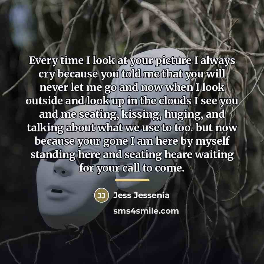 “Every time I look at your picture I always cry…” quote by Jess Jessenia
