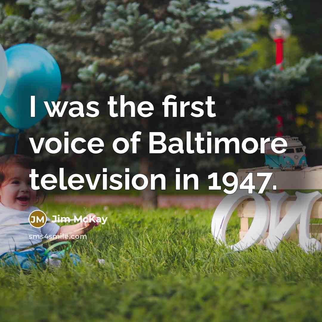 “I was the first voice of Baltimore television in 1947.…” quote by Jim McKay