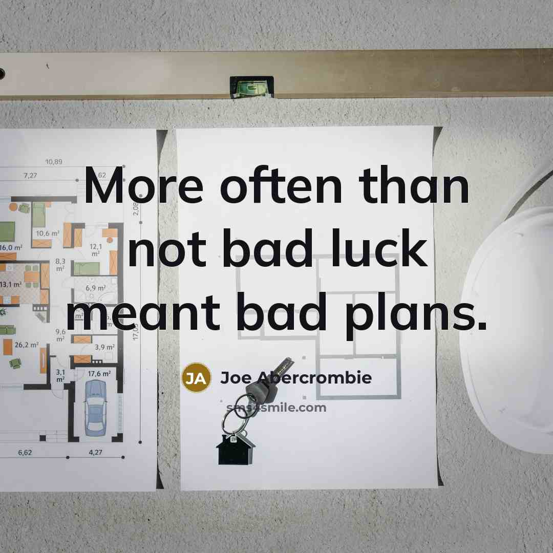 “More often than not bad luck meant bad plans.…” quote by Joe Abercrombie