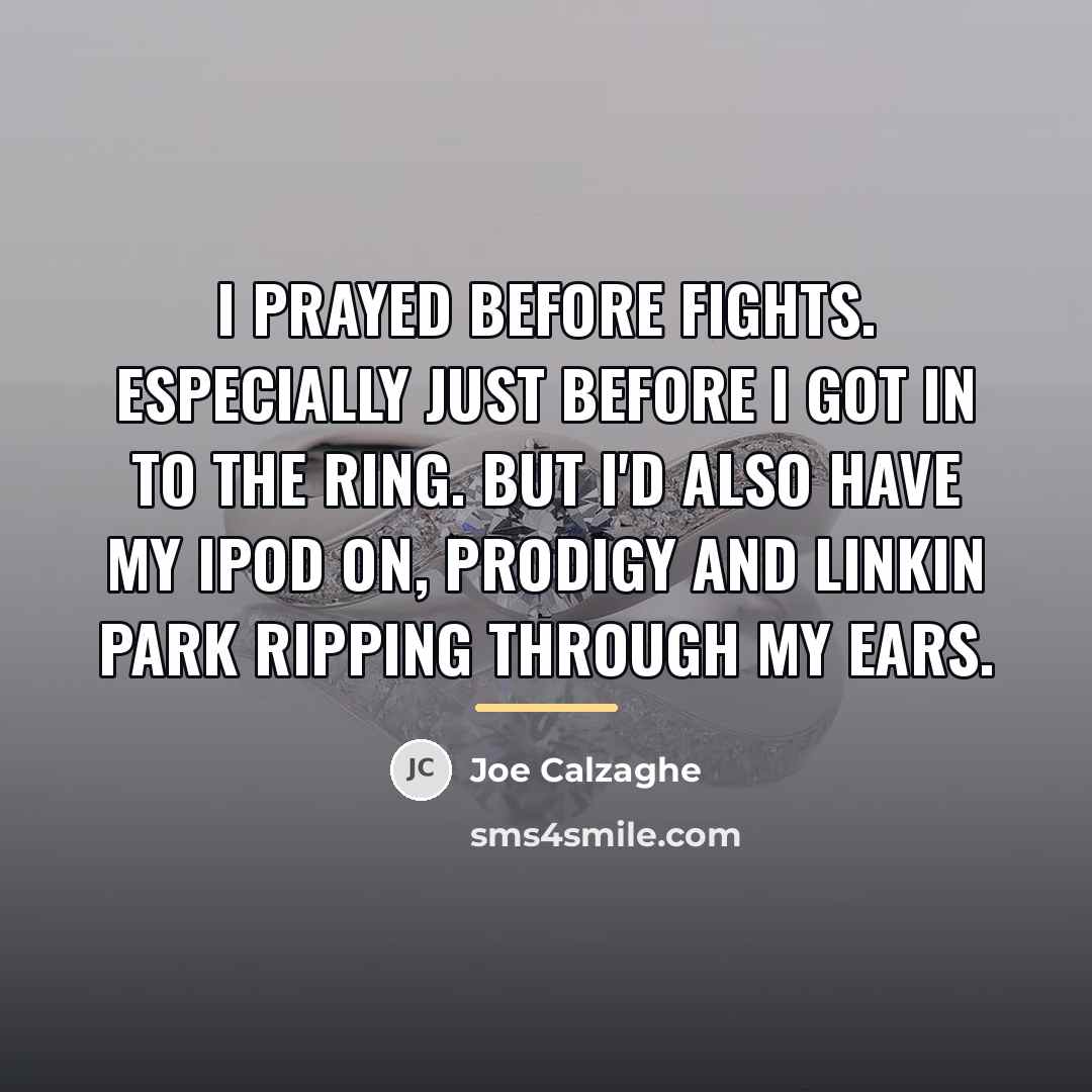 “I prayed before fights. Especially just before I got in…” quote by Joe Calzaghe
