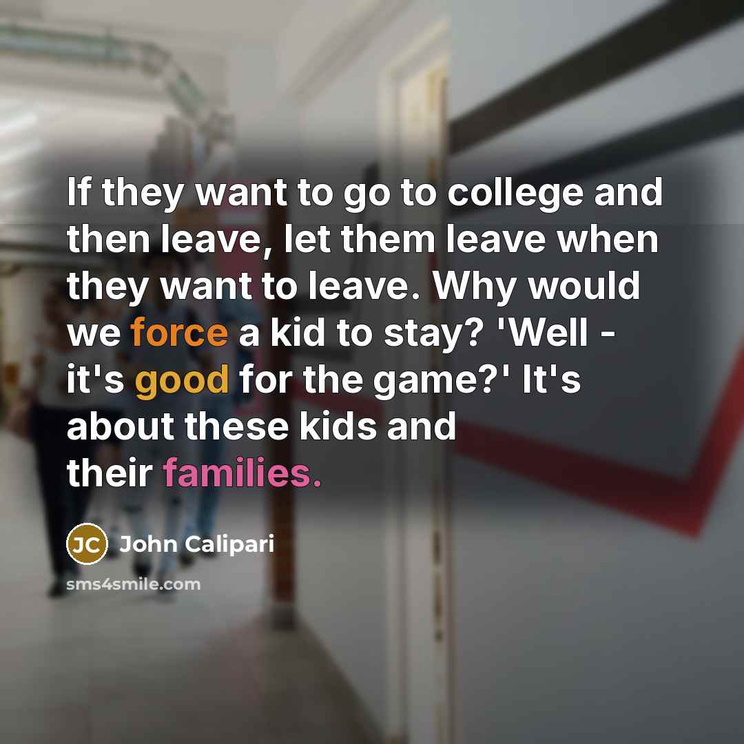 “If they want to go to college and then leave,…” quote by John Calipari