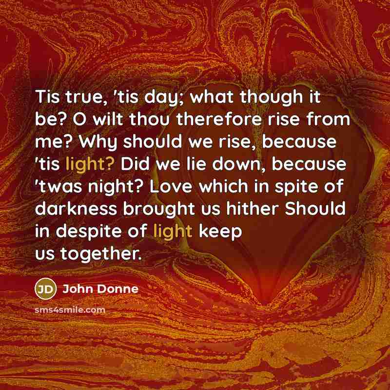 “Tis true, 'tis day; what though it be? O wilt…” quote by John Donne