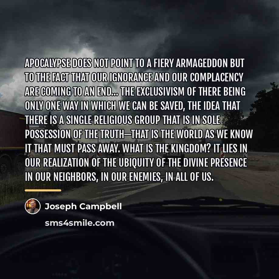 “Apocalypse does not point to a fiery Armageddon but to…” quote by Joseph Campbell