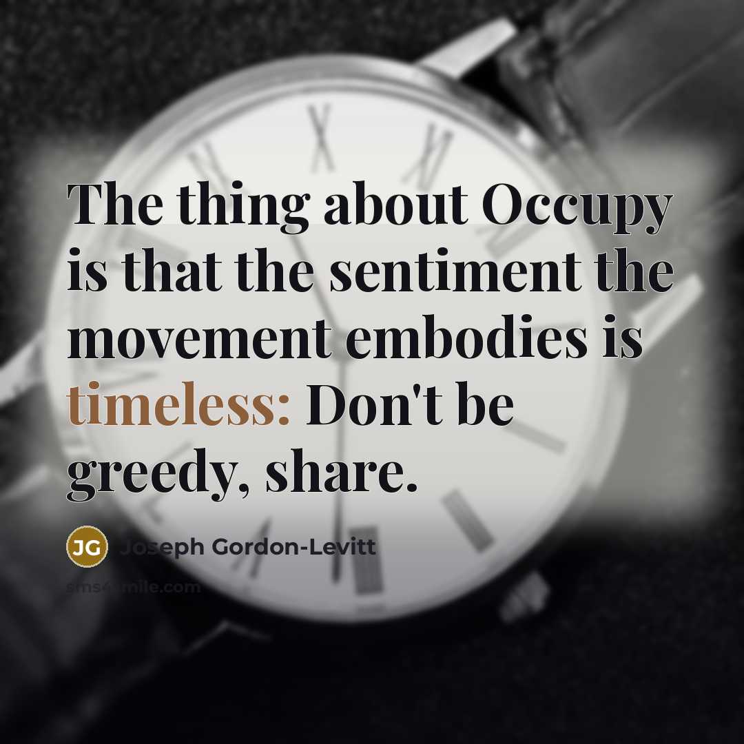 “The thing about Occupy is that the sentiment the movement…” quote by Joseph Gordon-Levitt
