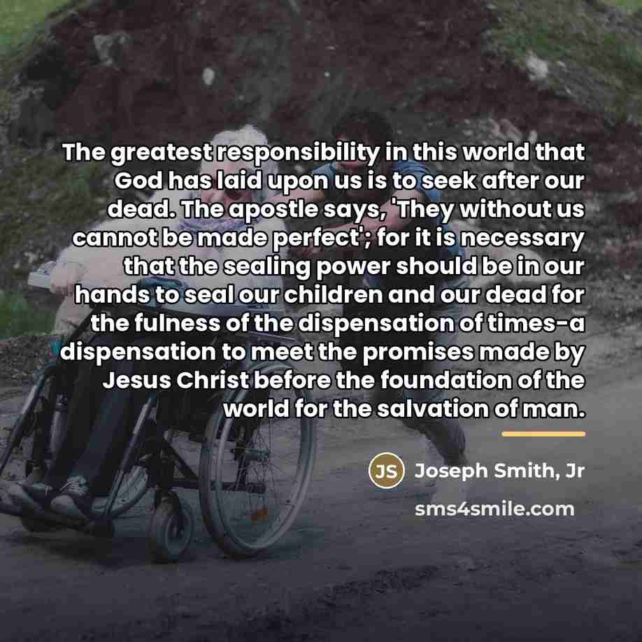 “The greatest responsibility in this world that God has laid…” quote by Joseph Smith, Jr