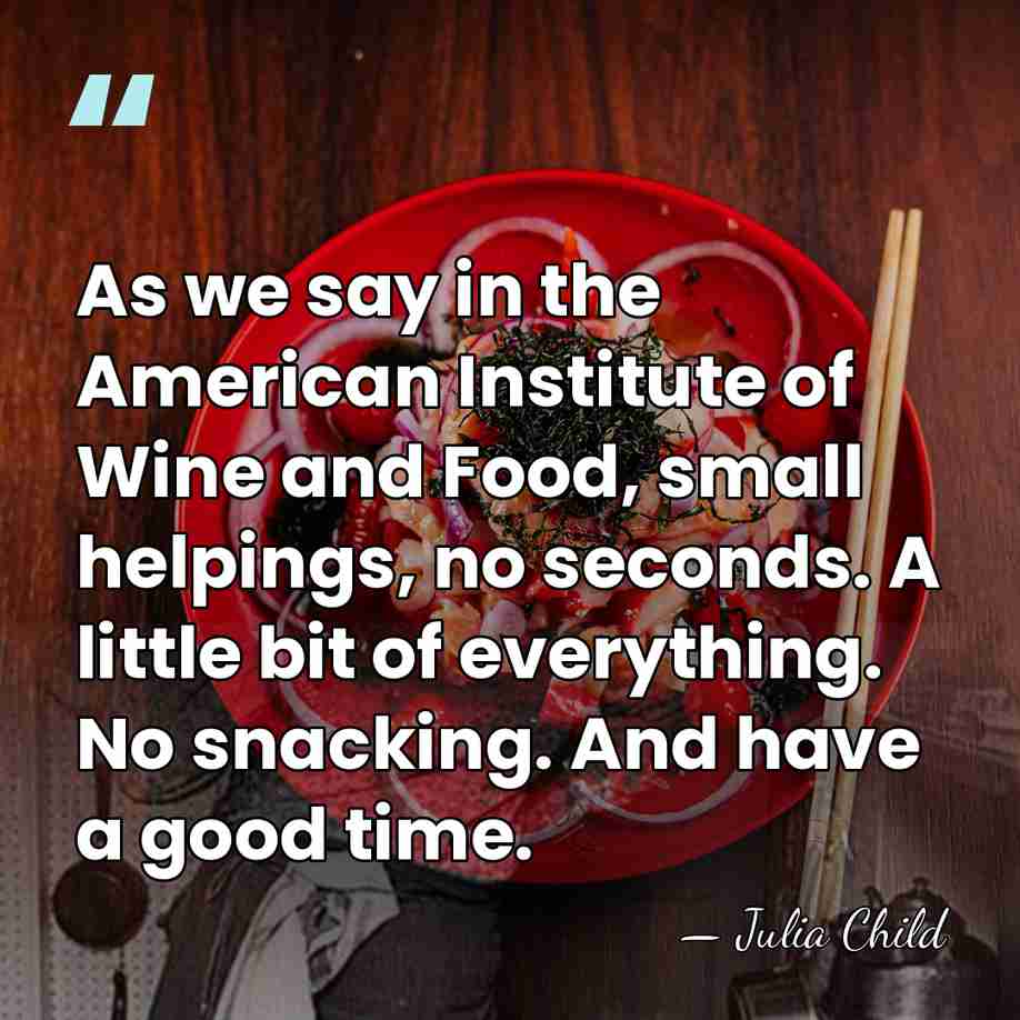 As we say in the American Institute of Wine and Food, small&hellip; - Julia Child