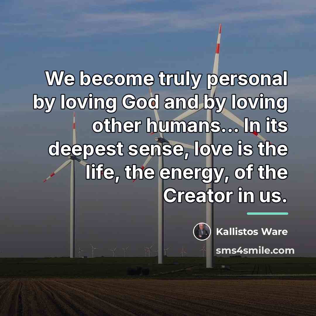 “We become truly personal by loving God and by loving…” quote by Kallistos Ware