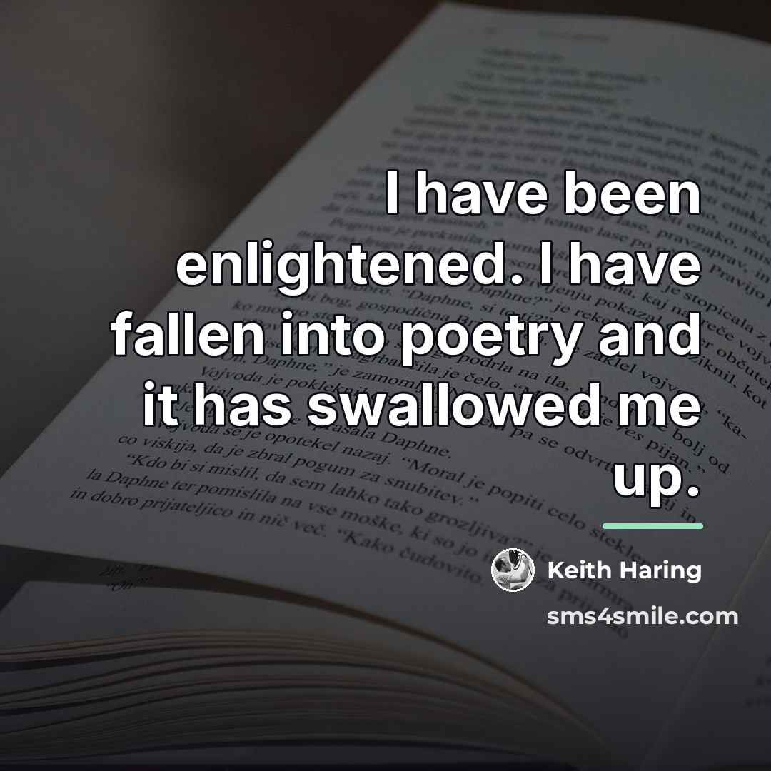 “I have been enlightened. I have fallen into poetry and…” quote by Keith Haring