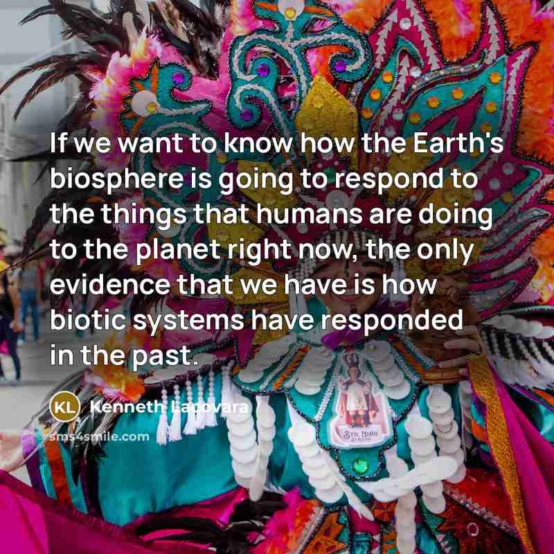 “If we want to know how the Earth's biosphere is…” quote by Kenneth Lacovara