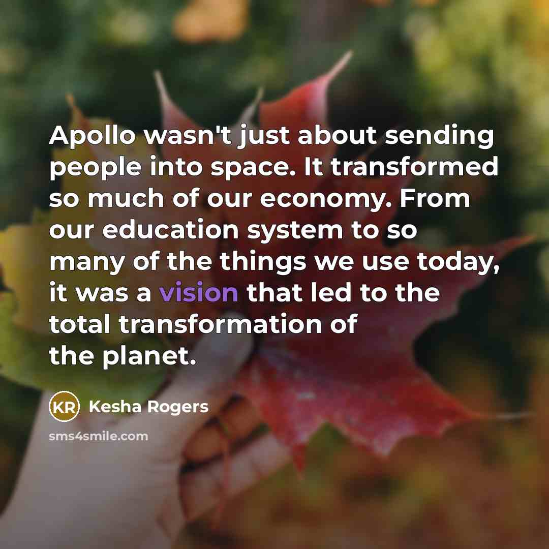 “Apollo wasn't just about sending people into space. It transformed…” quote by Kesha Rogers