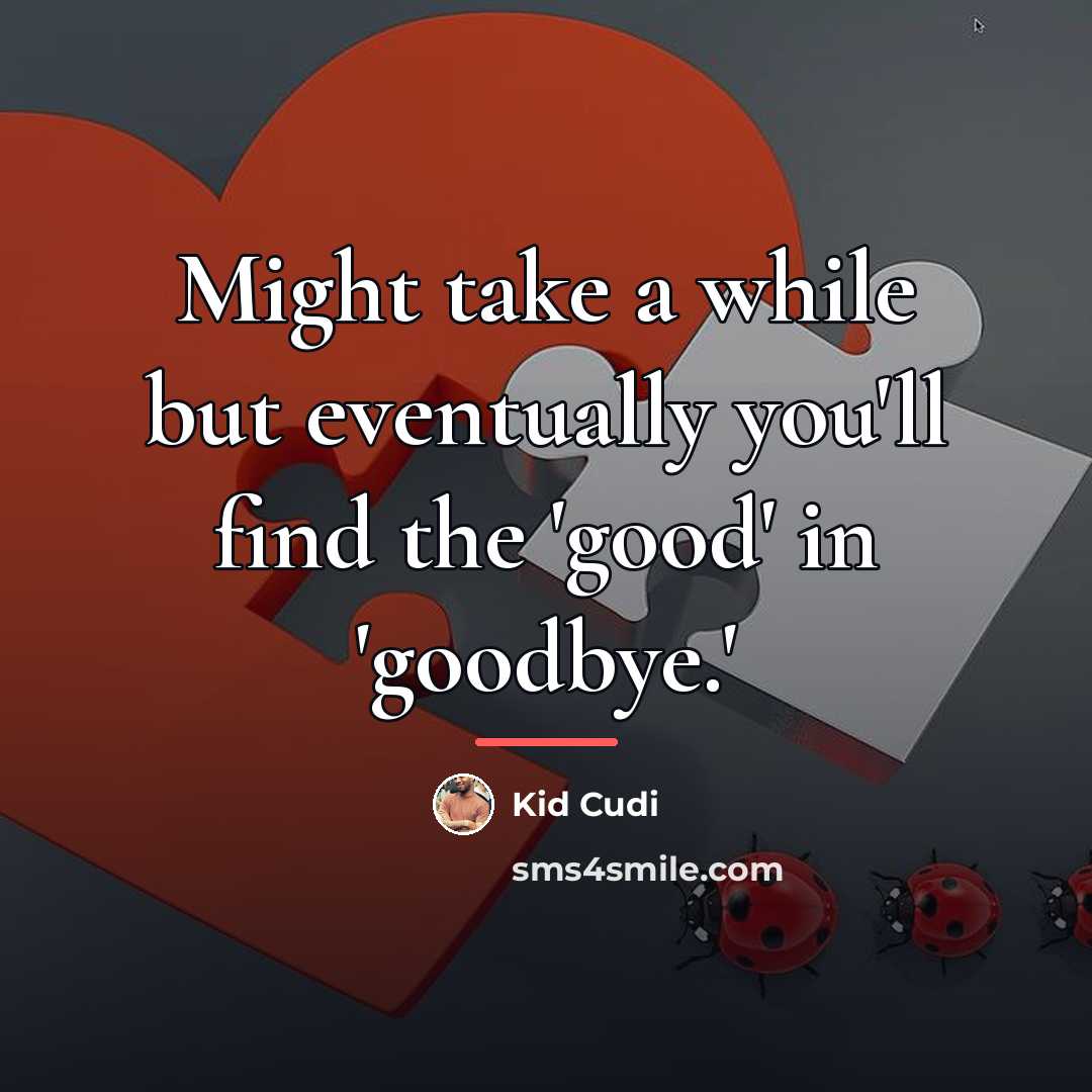 “Might take a while but eventually you'll find the 'good'…” quote by Kid Cudi
