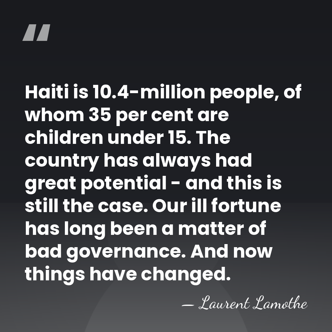 Haiti is 10.4-million people, of whom 35 per cent are children under&hellip; - Laurent Lamothe