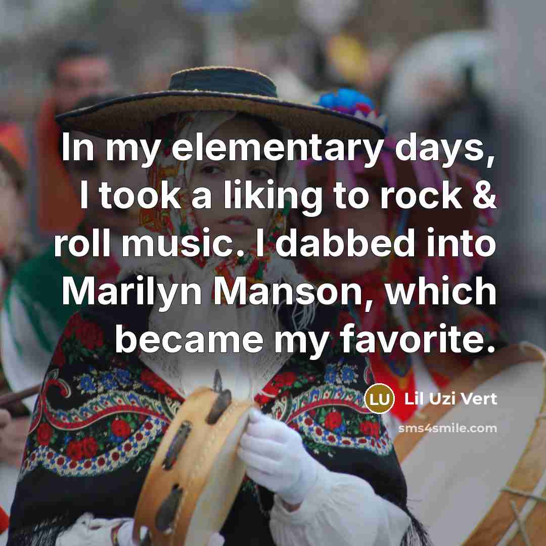 “In my elementary days, I took a liking to rock…” quote by Lil Uzi Vert