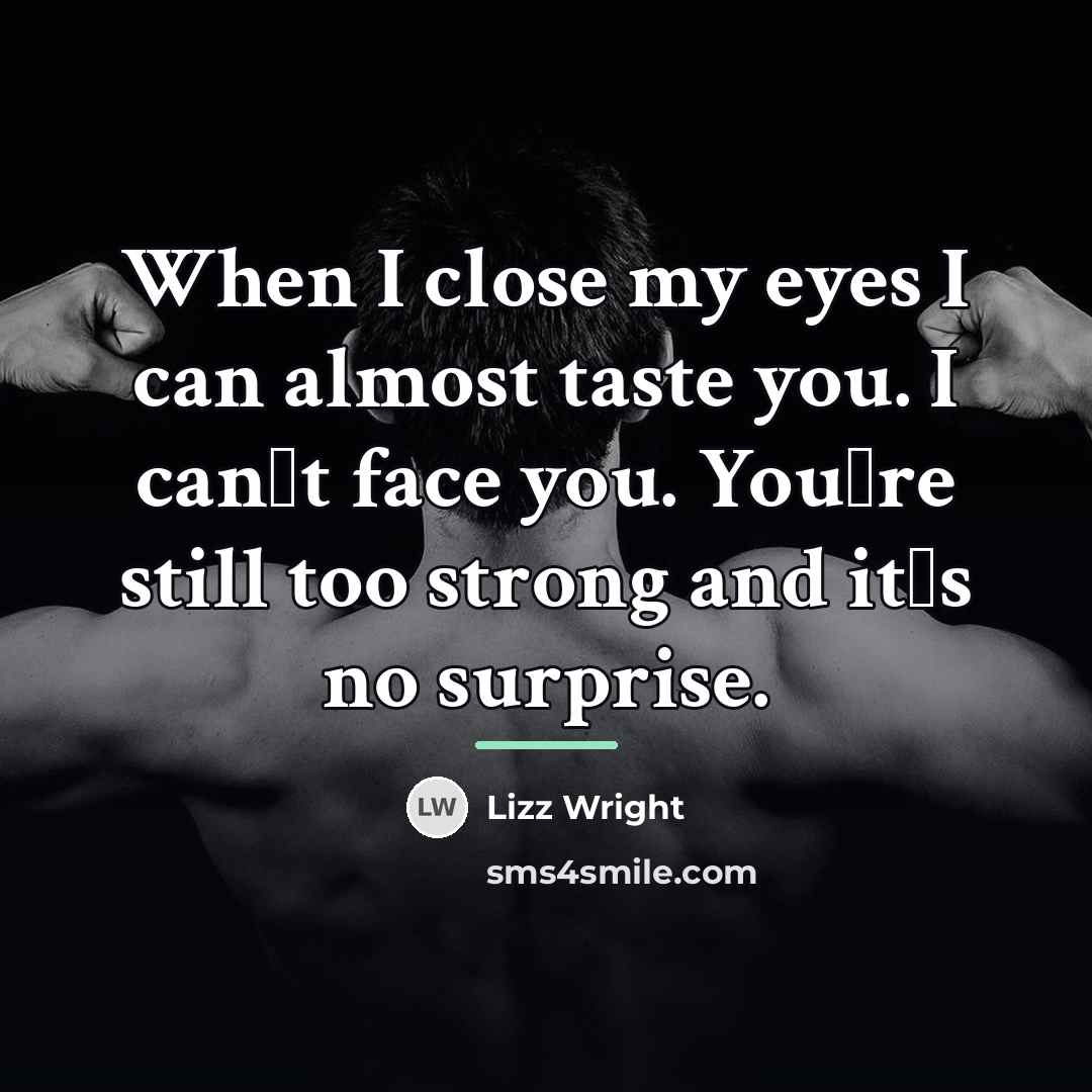 “When I close my eyes I can almost taste you.…” quote by Lizz Wright