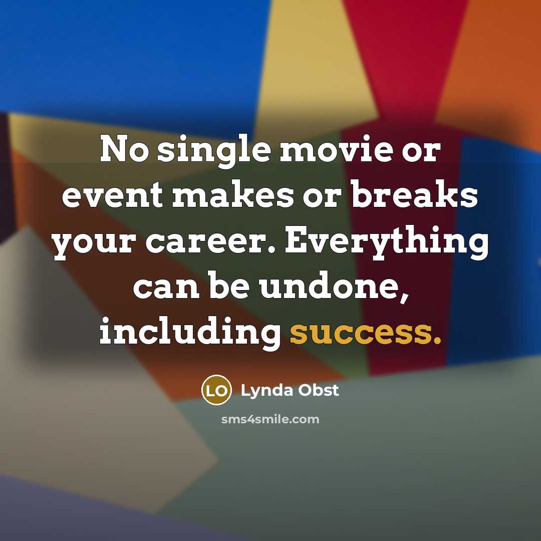“No single movie or event makes or breaks your career.…” quote by Lynda Obst