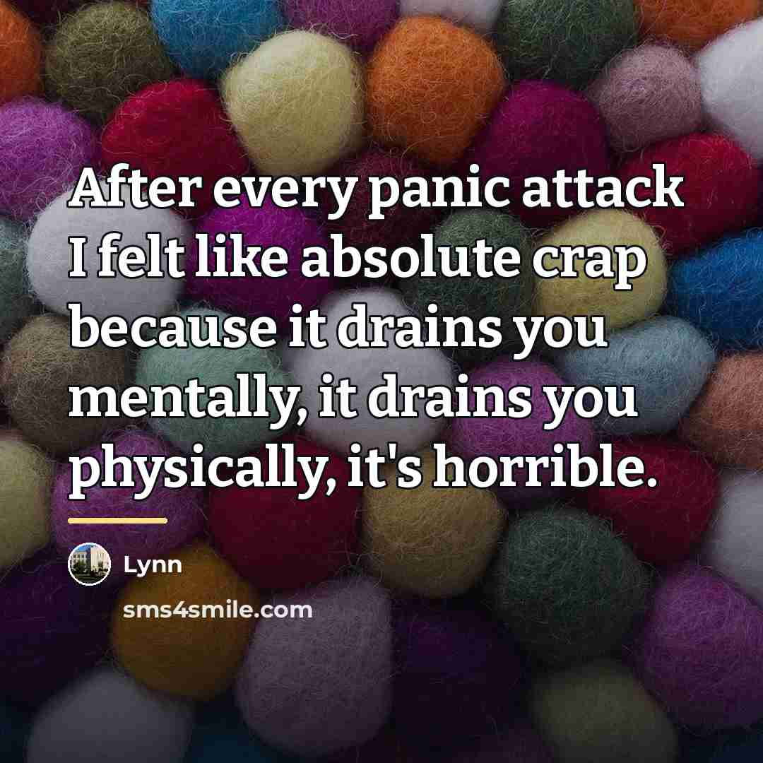 “After every panic attack I felt like absolute crap because…” quote by Lynn