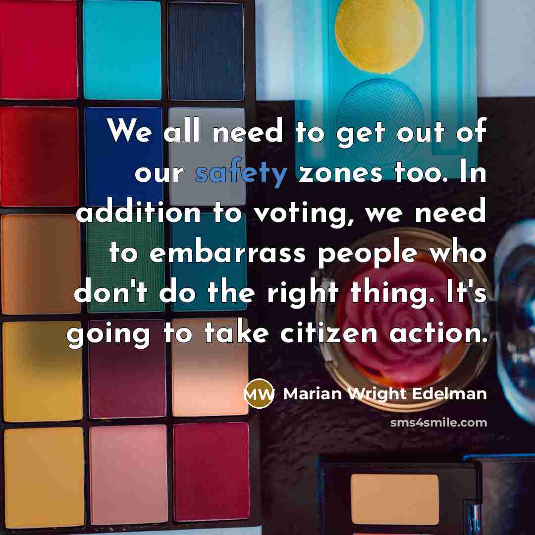 “We all need to get out of our safety zones…” quote by Marian Wright Edelman