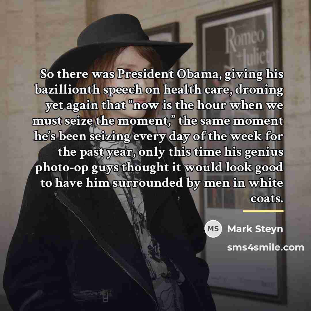 “So there was President Obama, giving his bazillionth speech on…” quote by Mark Steyn