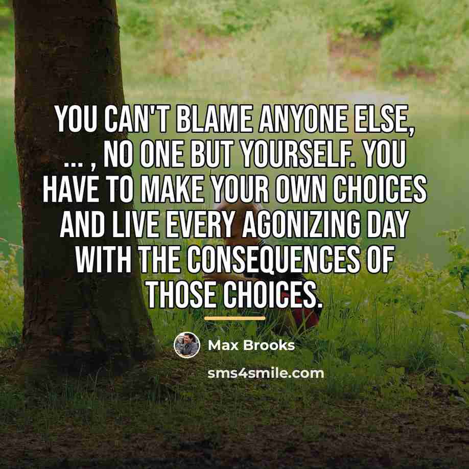 “You can't blame anyone else, ... , no one but…” quote by Max Brooks