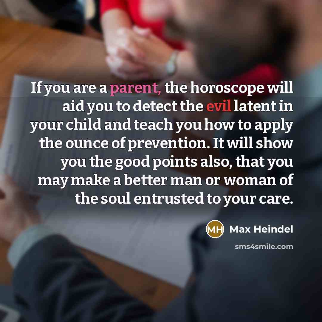 “If you are a parent, the horoscope will aid you…” quote by Max Heindel