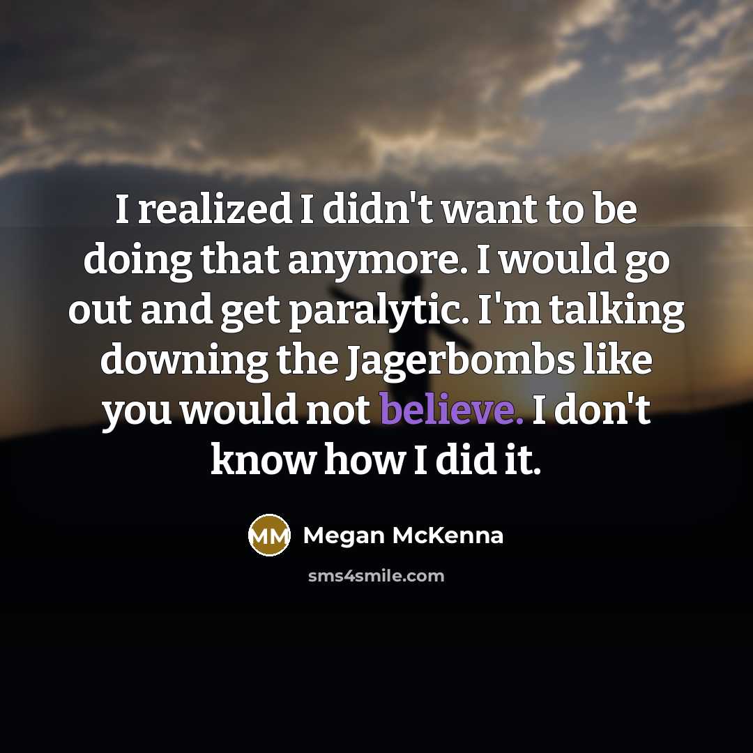 “I realized I didn't want to be doing that anymore.…” quote by Megan McKenna