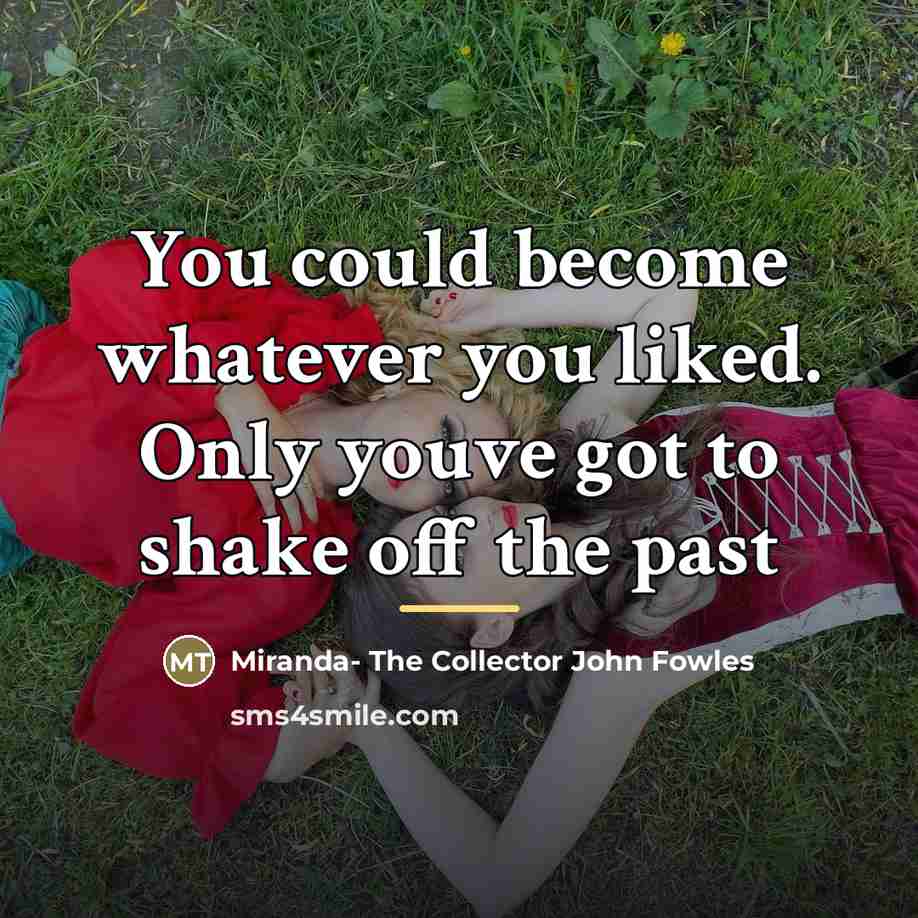 “You could become whatever you liked. Only youve got to…” quote by Anonymous
