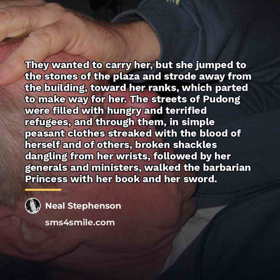 “They wanted to carry her, but she jumped to the…” quote by Neal Stephenson