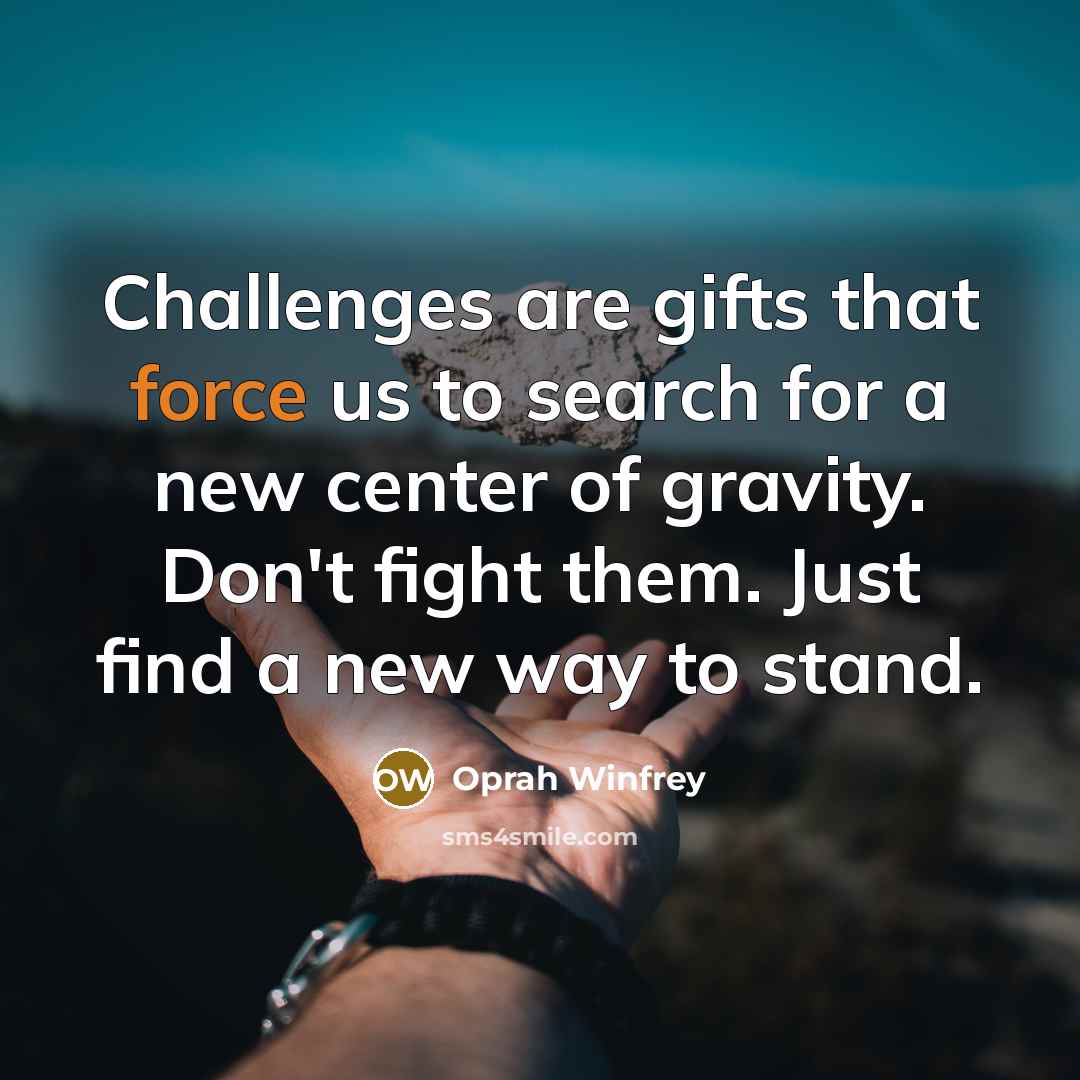 “Challenges are gifts that force us to search for a…” quote by Oprah Winfrey