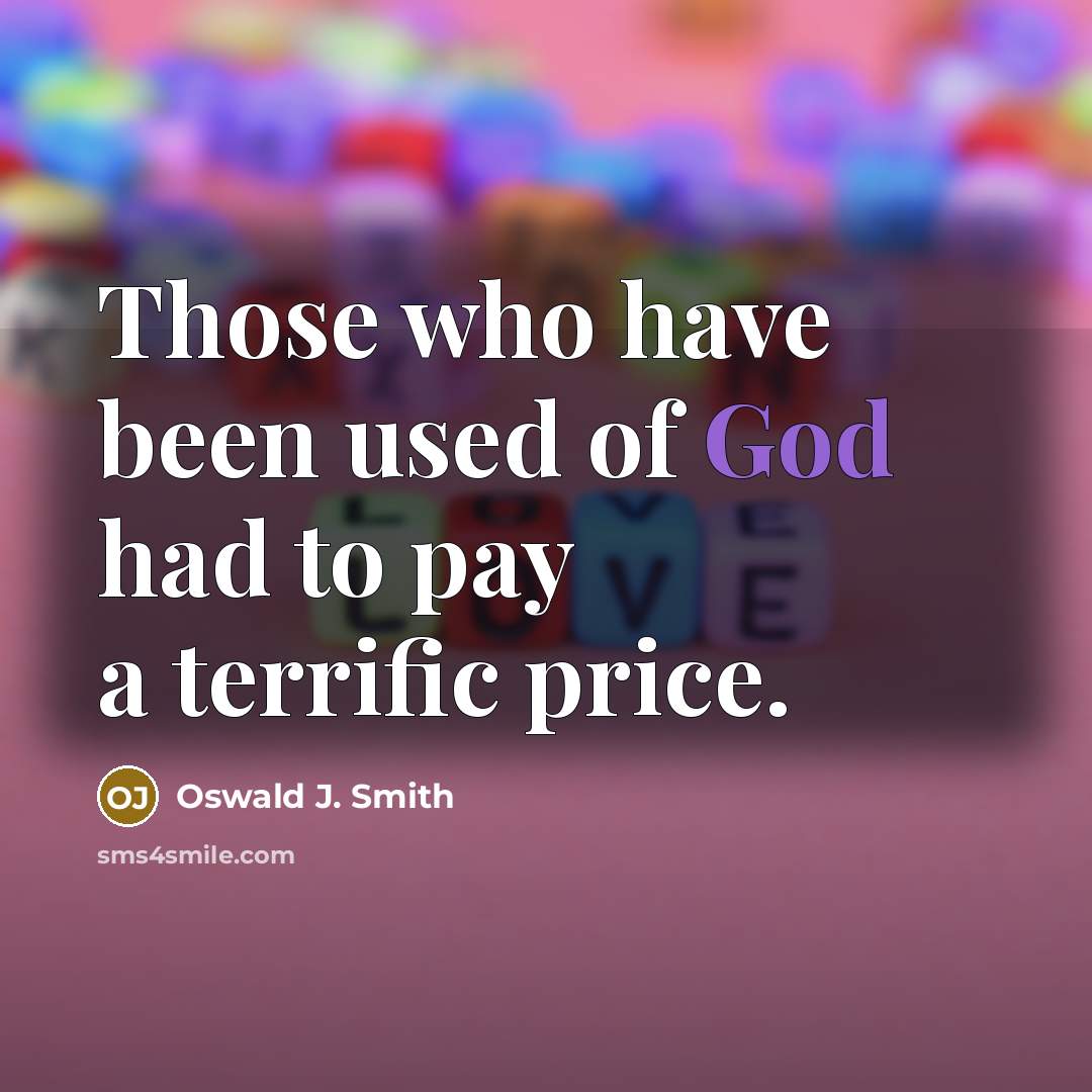 “Those who have been used of God had to pay…” quote by Oswald J. Smith