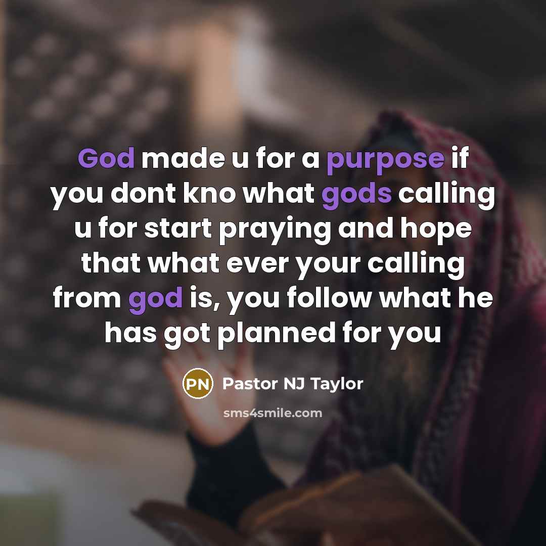 “God made u for a purpose if you dont kno…” quote by Pastor NJ Taylor