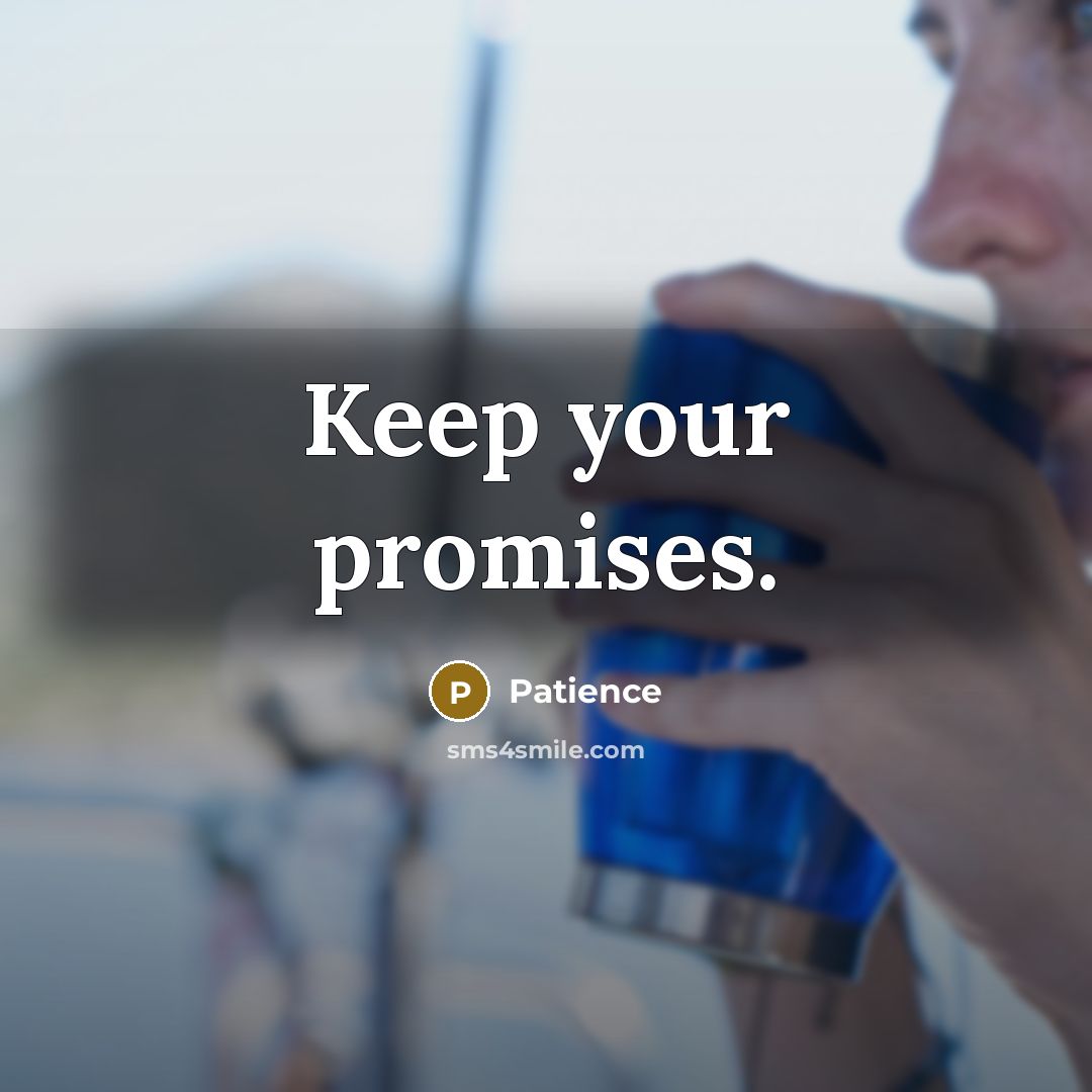 “Keep your promises.…” quote by Patience