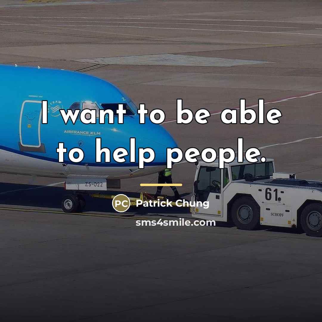“I want to be able to help people.…” quote by Patrick Chung